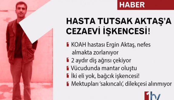 İki Eli Olmayan Hasta Tutuklu Aktaş’a Cezaevi İşkencesi!