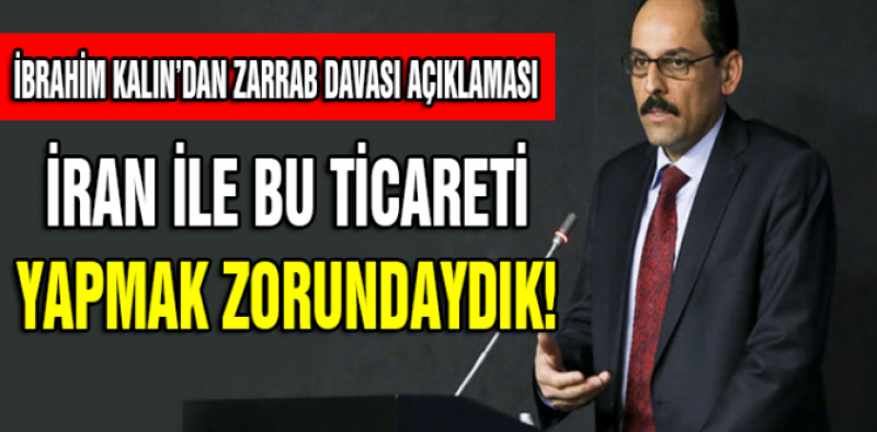 İbrahim Kalın’dan Zarrab Davası açıklaması