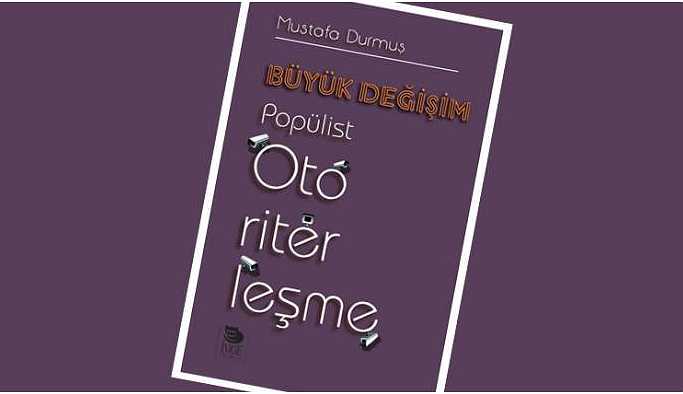 ‘Büyük Değişim – Popülist Otoriterleşme’ kitabı çıktı