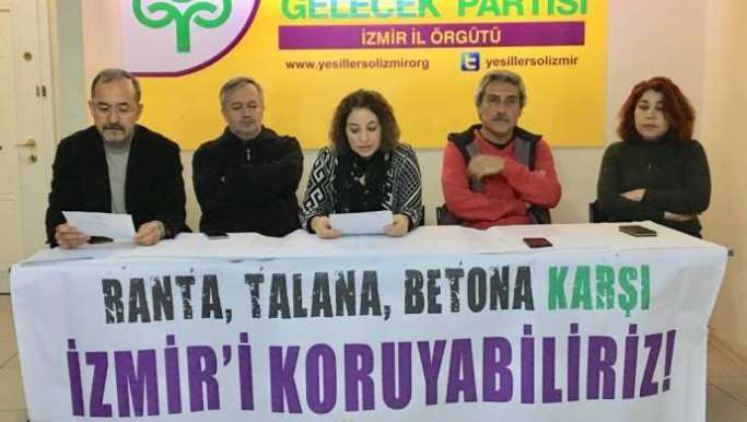 ‘Ranta, talana ve betona karşı İzmir’i koruyabiliriz'