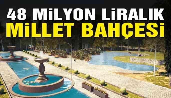 48 milyon liralık Millet Bahçesi