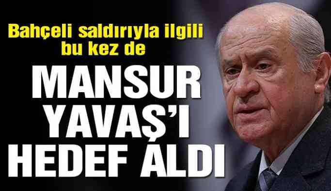 MHP lideri Bahçeli bu kez de Mansur Yavaş’ı hedef aldı