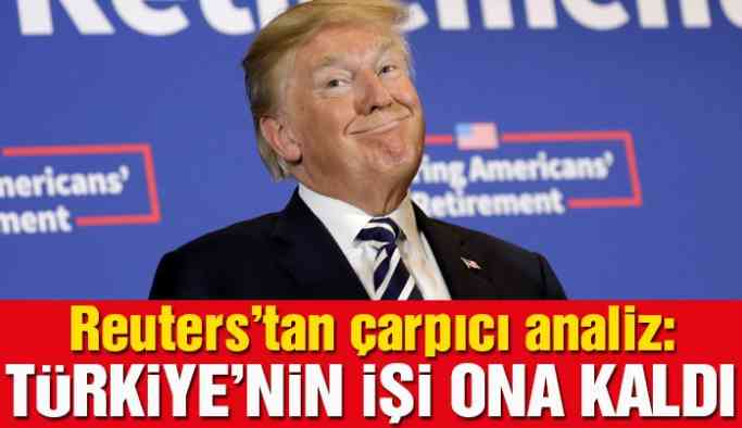 Reuters’tan çarpıcı ABD-Türkiye analizi: Türkiye’nin umudu Trump’a kaldı