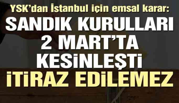 Sandık kurulları 2 Mart’ta kesinleşti itiraz edilemez