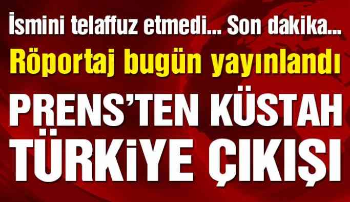 Prens Selman’tan küstah Türkiye çıkışı
