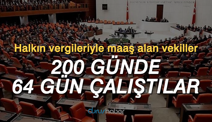 Halkın vergileriyle maaş alan vekiller; 200 günde 64 gün çalıştılar
