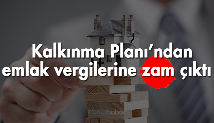 Kalkınma Planı'ndan emlak vergilerine zam çıktı