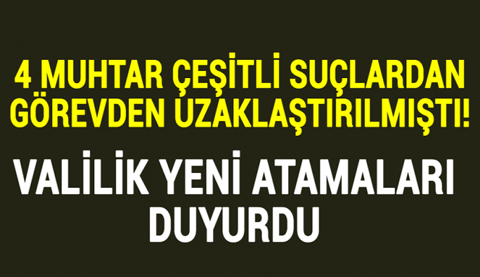 4 muhtarlığa kayyum atandı!