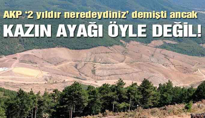 AKP '2 yıldır neredeydiniz' demişti ancak Kazın Ayağı Öyle Değil!