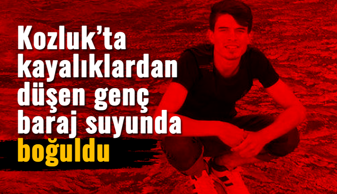 Kozluk'ta kayalıklardan düşen genç baraj suyunda boğuldu