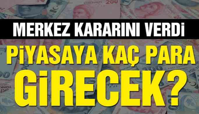 Merkez Bankası kararını verdi! Piyasaya kaç para verecek?