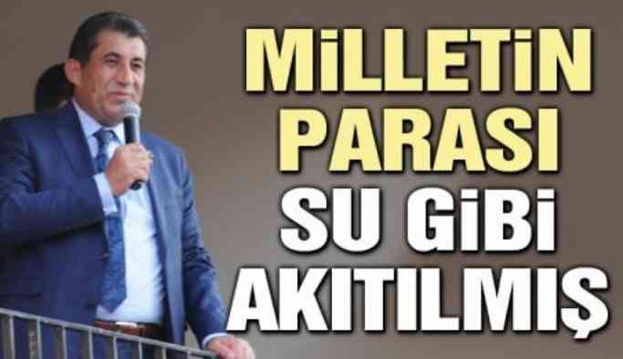 Milletin parası su gibi akıtılmış