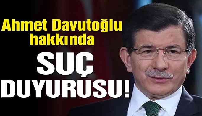 Son dakika… Ahmet Davutoğlu hakkında suç duyurusu!