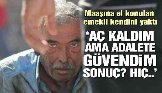 Adalete kızdı kendini yaktı