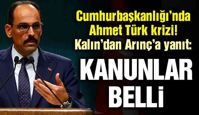 İbrahim Kalın’dan Arınç’a Ahmet Türk yanıtı!