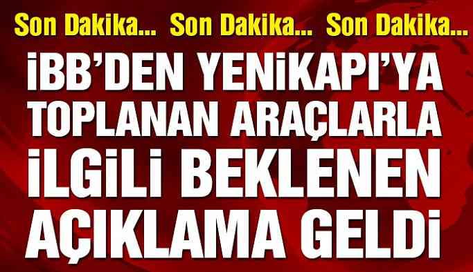 Son dakika… İBB’den Yenikapı’daki araçlarla ilgili açıklama
