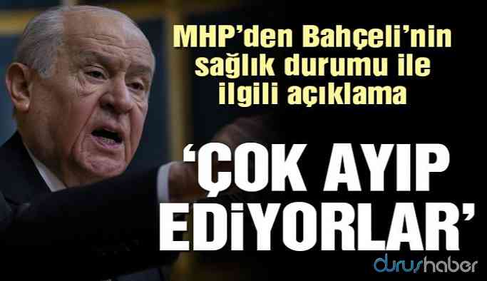 Bahçeli’nin sağlık durumu ile ilgili MHP’den açıklama