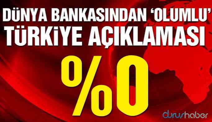 Dünya Bankası Türkiye’nin büyüme tahmini yüzde 0 yaptı!