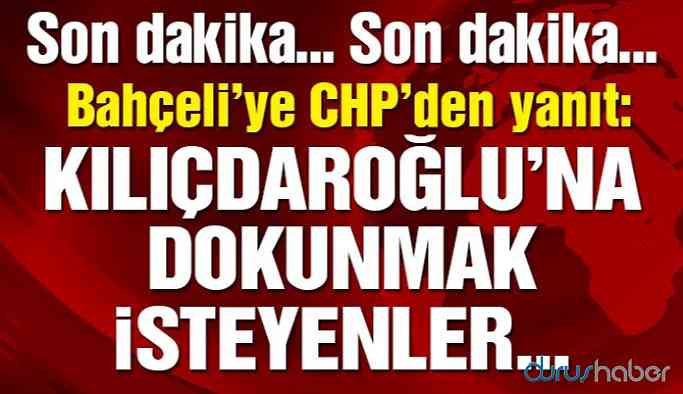 Son dakika… CHP’den Bahçeli’ye sert yanıt