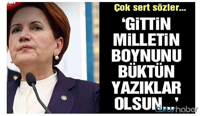 Akşener'den Erdoğan'a sert sözler: Yazıklar olsun...