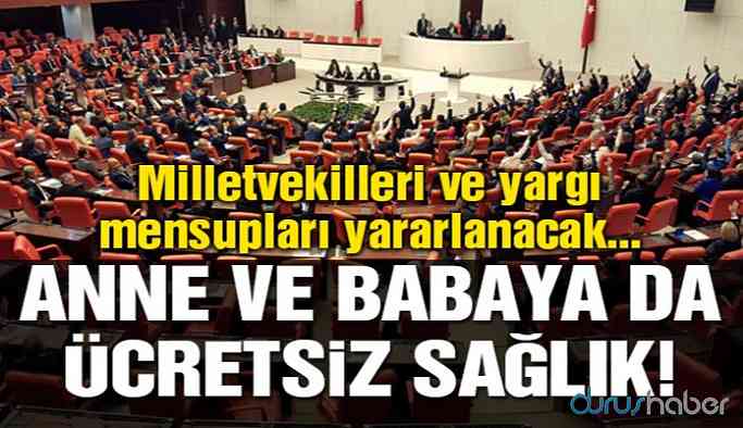 Milletvekillerin anne ve babasına da ücretsiz sağlık