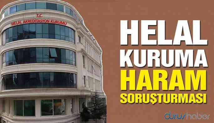 Helal sertifika veren kuruma haram soruşturması