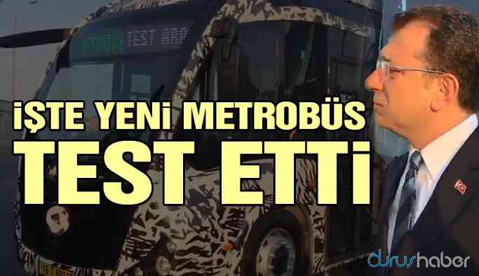 İşte yeni metrobüs… Ekrem İmamoğlu test etti
