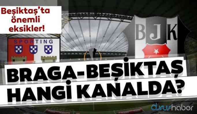 İşte Braga - Beşiktaş maçının muhtemel 11'leri ve hangi kanal yayınlayacak