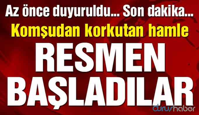 Komşudan korkutan hamle: Resmen başladılar