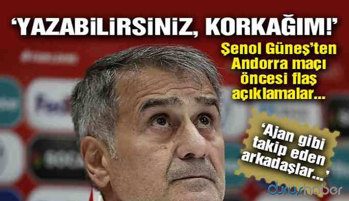 Şenol Güneş: ‘Korkağım zaten, korkarak buraya geldim!’
