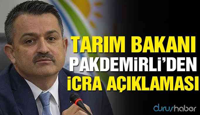 Tarım Bakanı'ndan icra açıklaması