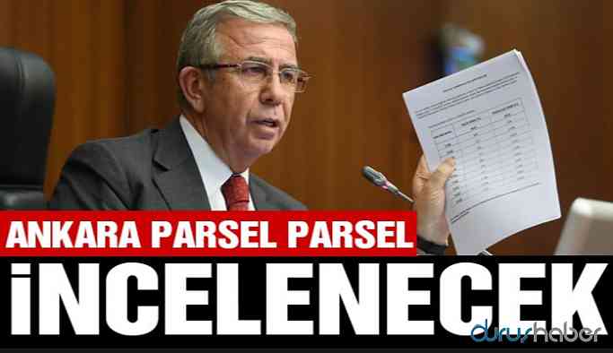 Ankara parsel parsel incelenecek
