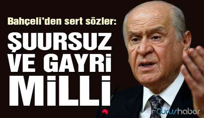 Bahçeli’den sert sözler: Rahatsızlık duyanlar şuursuz ve gayri millidir