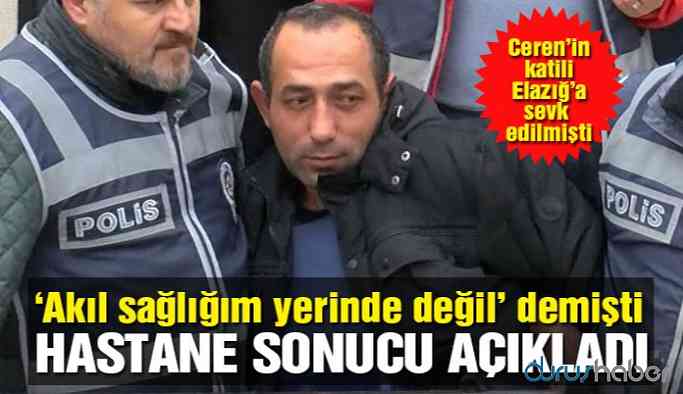 Ceren'in katilinin akıl sağlığı raporu açıklandı