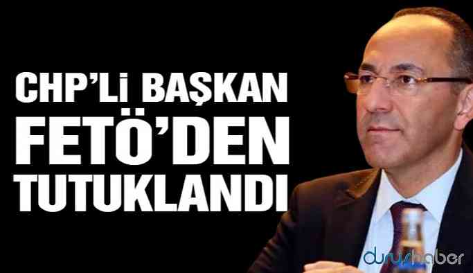 CHP'li Başkan FETÖ üyeliğinden tutuklandı