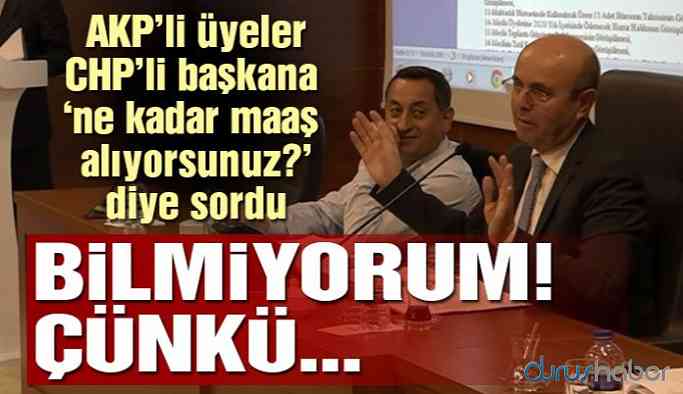 CHP’li başkan maaşının ne kadar olduğunu bilmiyor!
