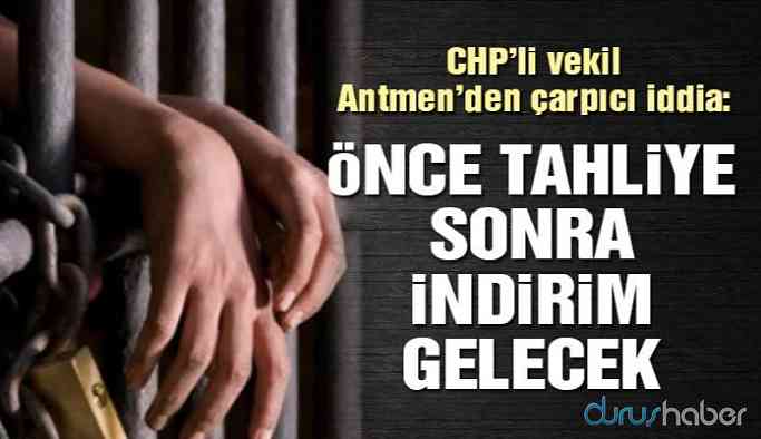 CHP’li vekil Antmen’den çarpıcı iddia