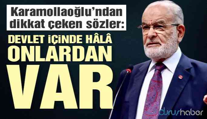 Karamollaoğlu'ndan çarpıcı açıklama! Devletin içerisinde...