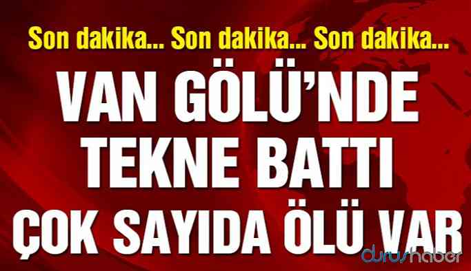 Van Gölü'nde göçmenleri taşıyan tekne battı: 7 ölü