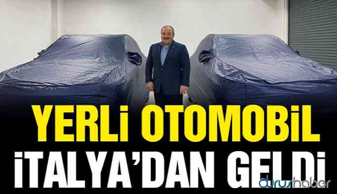 Yerli otomobil İtalya’dan geldi