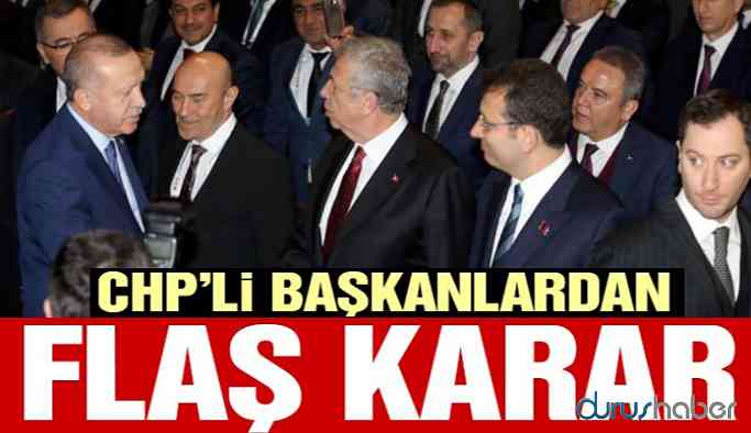 CHP'li Başkanlardan flaş karar!
