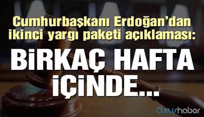 Cumhurbaşkanı Erdoğan'dan ikinci yargı paketi açıklaması!