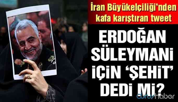 İran Büyükelçiliği paylaştı! Erdoğan, Süleymani’ye ‘şehit’ dedi mi?