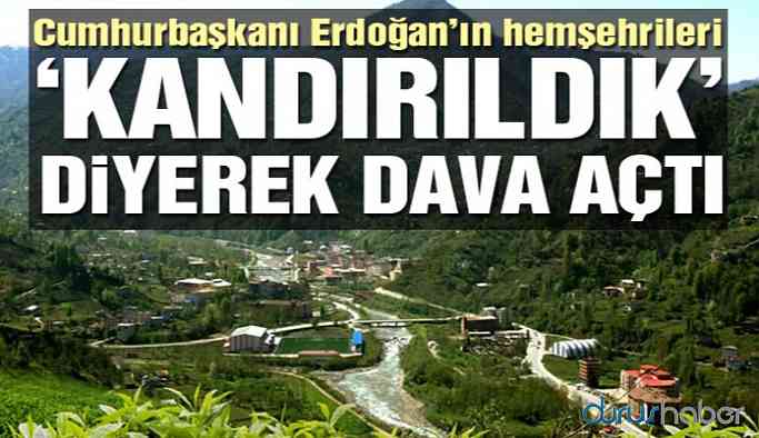 Cumhurbaşkanı Erdoğan’ın hemşehrileri ‘kandırıldık’ diyerek dava açtı