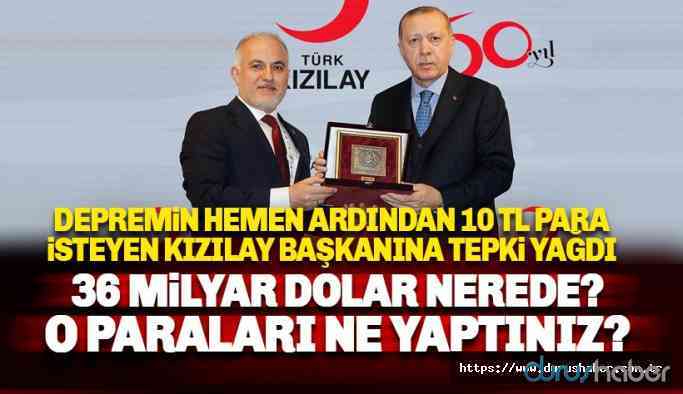 Deprem sonrası para isteyen Kızılay Başkanı Kınık'a tepki yağıyor
