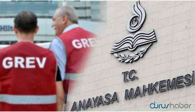 Anayasa Mahkemesi: Grev hakkının sınırlanması kabul edilemez
