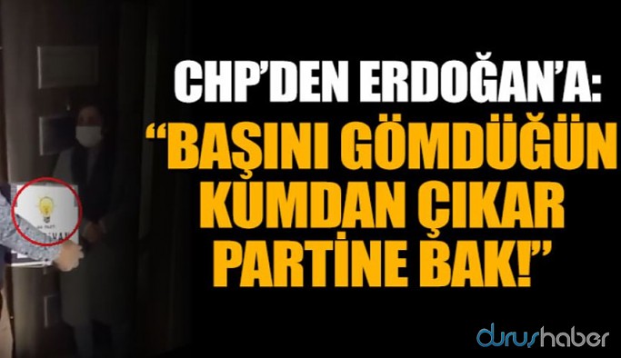 CHP'den Erdoğan'a: Başını gömdüğün kumdan çıkar partine bak