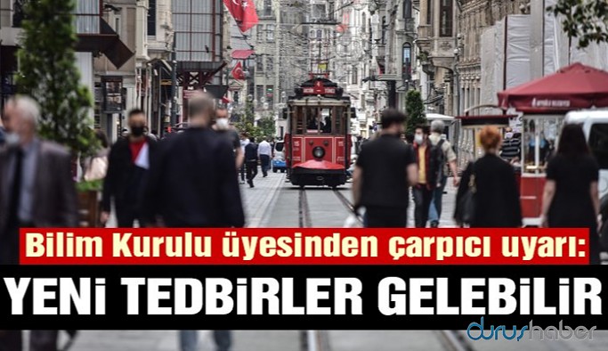 Bilim Kurulu üyesinden çarpıcı uyarı: Yeni tedbirler gelebilir