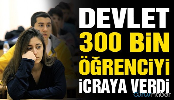 300 bin öğrenci icraya verildi