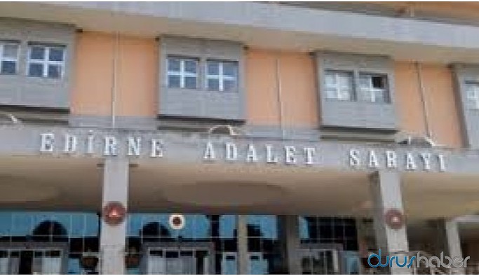 Edirne'de gözaltına alınan 2 kişiden biri tutuklandı